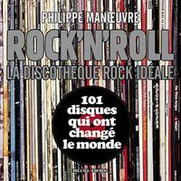 Rock'n'roll, La discothèque rock idéale 101 disques qui ont changé le monde