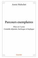 Parcours exemplaires, Pièce en 5 actes Comédie déjantée, burlesque et loufoque