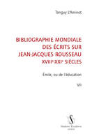 7, Bibliographie mondiale des écrits sur Jean-Jacques Rousseau, XVIIIe-XXIe siècles, Emile, ou de l'éducation