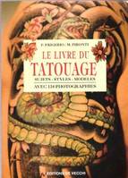 Le Livre Du Tatouage : Sujets - Styles - Modèles Avec 134 Photographies