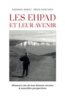 Les EHPAD et leur avenir, Éléments clés de leur histoire récente et nouvelles perspectives