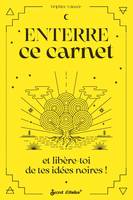 Enterre ce carnet et libère-toi de tes idées noires