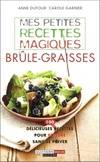 Mes petites recettes magiques brûle-graisse, 100 délicieuses recettes pour fondre sans se priver