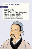 Sun Tzu ou l’art de gagner des batailles, Waterloo, Gettysburg, La Marne, la bataille de France, Stalingrad