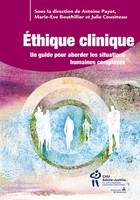 ETHIQUE CLINIQUE - UN GUIDE PRATIQUE POUR LES SITUATIONS COMPLEXES TOME 2