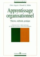 Apprentissage organisationnel / théorie, méthode pratique, théorie, méthode, pratique