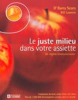 LE JUSTE MILIEU DANS VOTRE ASSIETTE