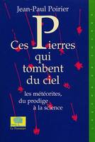 Ces pierres qui tombent du ciel les météorites, du prodige à la science, Les météorites, du prodige à la science