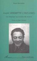 André Hermitte (1925 - 1945). Un résistant au sourire de source., Un résistant au sourire de source