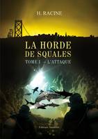 La horde des squales, La horde de squales Tome I L'attaque, science-fiction, 1