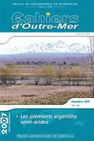 Les cahiers d'Outre-Mer, n°239/tome LX, Juil.-Sept. 2007. Les piémonts argentins semi-arides
