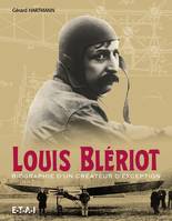 Louis Blériot - biographie d'un créateur d'exception