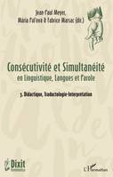 Consécutivité et Simultanéité, en Linguistique, Langues et Parole - 3. Didactique, Traductologie-Interprétation
