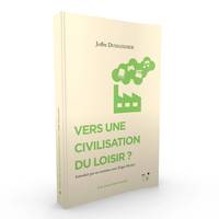 Vers une civilisation du loisir ? - introduit par un entretien avec Edgar Morin