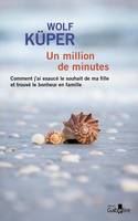 Un million de minutes, Comment j'ai exaucé le souhait de ma fille et trouvé le bonheur en famille