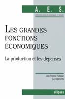 Les grandes fonctions économiques - 1 - La production et les dépenses, la production et les dépenses