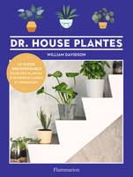 Dr. House Plantes, Le guide indispensable pour des plantes d'intérieur saines et épanouies