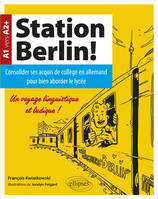 Station Berlin !, Consolider ses acquis de collège en allemand pour bien aborder le lycée !