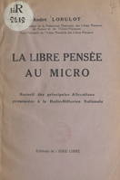 La libre pensée au micro, Recueil des principales allocutions prononcées à la Radio-diffusion nationale