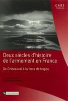 Deux siècles d’histoire de l’armement en France, De Gribeauval à la force de frappe