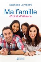 Ma famille d'ici et d'ailleurs, MA FAMILLE D'ICI ET D'AILLEURS [NUM]