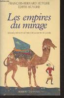 Les empires du mirage: Hommes dieux et mythes sur la route de la soie, hommes, dieux et mythes sur la route de la soie