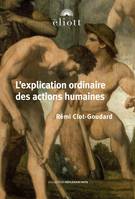 L'explication ordinaire des actions humaines, Préface de Vincent Descombes