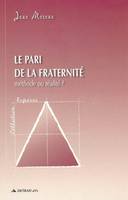 Le pari de la fraternité, méthode ou réalité ?