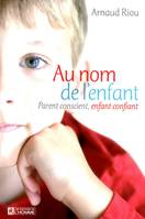 Au nom de l'enfant, parent conscient, enfant confiant