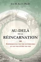 Au-delà de la réincarnation, expérimentez vos vies antérieures et les vies entre vos vies