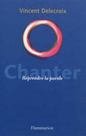 Chanter, Reprendre la parole