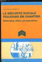 La Sécurité sociale toujours en chantier, histoire, bilan, perspectives