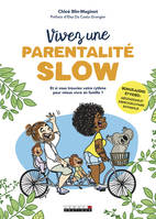 VIVEZ UNE PARENTALITE SLOW !, Et si vous trouviez votre rythme pour mieux vivre en famille !