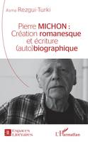 Pierre Michon :, Création romanesque et écriture (auto)biographique