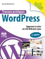 Travaux pratiques avec WordPress - 4e éd. - Apprenez à créer un site Web pas à pas, Apprenez à créer un site Web pas à pas