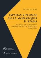 Espadas y plumas en la Monarquía hispana, Alonso de Contreras y otras vidas de soldados (1600-1650)
