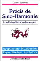 Précis de sino-harmonie, déséquilibres fondamentaux (tome 2), acupuncture, moxibustion, phyto-diététique, psychologie
