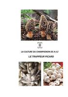 La culture du champignon de A à Z, LE TRAPPEUR PICARD