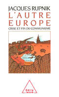 L'Autre Europe, Crise et fin du communisme