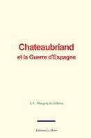 Chateaubriand et la Guerre d’Espagne