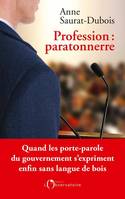 Profession, paratonnerre, [quand les porte-parole du gouvernement s'expriment enfin sans langue de bois]