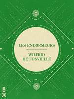 Les Endormeurs, La vérité sur les hypnotisants, les suggestionnistes, les magnétiseurs, les donatistes, les braïdistes, etc.