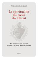 La Spiritualité du coeur du Christ. Des origines à sainte Faustine en passant par sainte Marguerite-