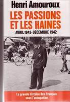 La Grande histoire des Français sous l'Occupation ., 5, Les passions et les haines avril 1942- decembre 1942 - la grande histoire des français sous l'occupation tome V, avril-décembre 1942