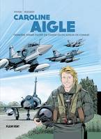 Caroline Aigle, Première femme pilote de chasse en escadron de combat