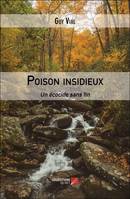 Poison insidieux, Un écocide sans fin