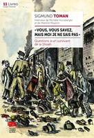 « Vous, vous savez, mais moi je ne sais pas », Questions à un survivant de la Shoah