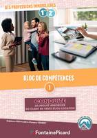 BLOC DE COMPETENCES 1 - CONDUITE DU PROJET IMMO DU CLIENT EN VENTE ET/OU EN LOCATION BTS PROF. IMMOB