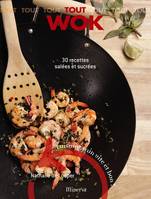 TOUT WOK 30 RECETTES, 30 recettes salées et sucrées