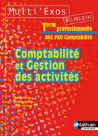 Comptabilité et gestion des activités - Term Bac Pro Comptabilité Multi'Exos